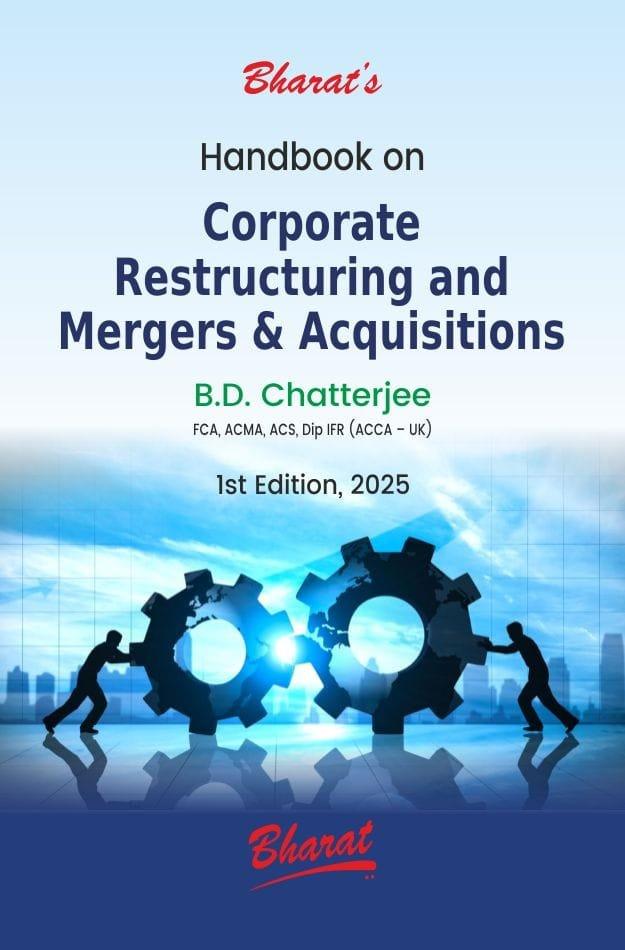 Bharat Handbook on Corporate Restructuring and Mergers & Acquisitions By B.D. Chaterjee Edition June 2025